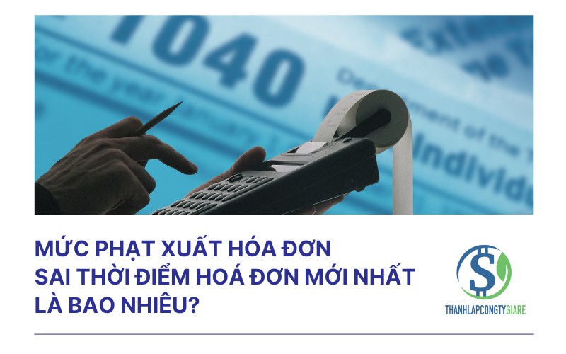 Mức phạt xuất hóa đơn sai thời điểm hoá đơn mới nhất là bao nhiêu?